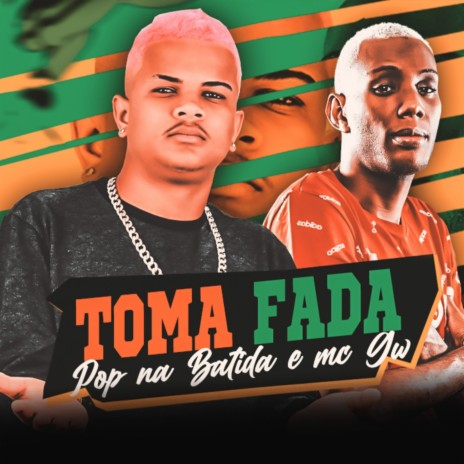 Toma Fada ft. Mc GW | Boomplay Music