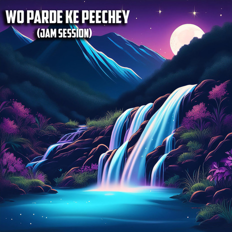 Wo Parde Ke Peechey (Jam Session) | Boomplay Music