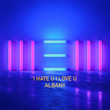 I Hate U I Love U Albany | Boomplay Music