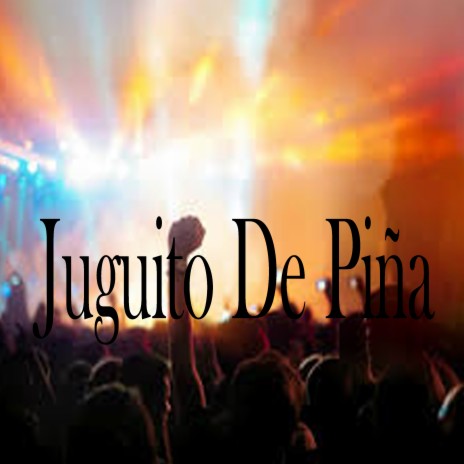 Juguito de Piña | Boomplay Music