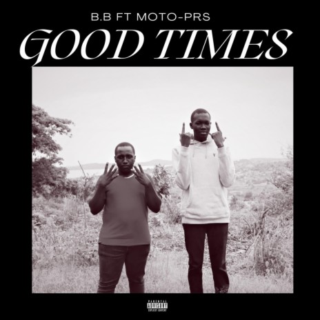 Good times ft. MOTO-PRS & Ledra
