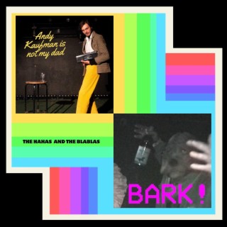 Bark! / Andy Kaufman Is Not My Dad