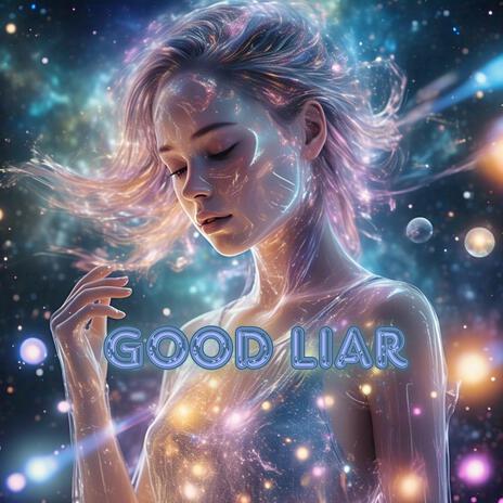 Good Liar | Boomplay Music