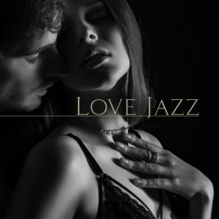 Love Jazz - Romantic Smooth Jazz Instrumental Ballads