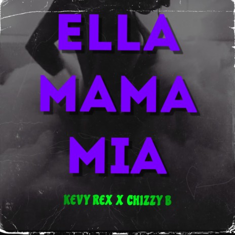 Ella Mama Mia ft. Chizzy | Boomplay Music