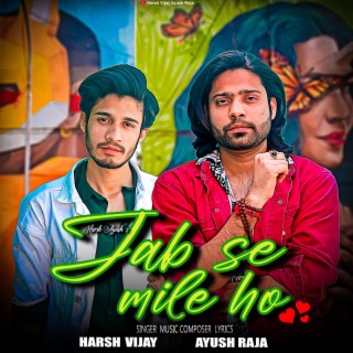 Jab se mile ho ft. Ayush Raja lyrics | Boomplay Music