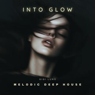 Into Glow | Melodic Deep House & Techno