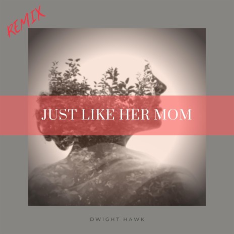 Just Like Her Mom (DJ Noah Remix) | Boomplay Music