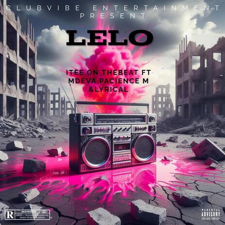 Lelo ft. Mdeva The Vocalist, Patience M & Lyrical Wa Motlokwa | Boomplay Music