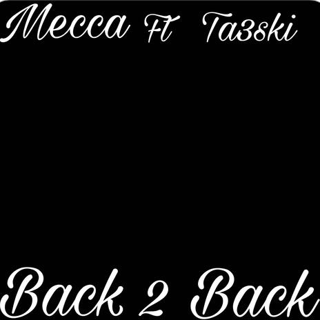 Back 2 Back ft Ta3ski | Boomplay Music