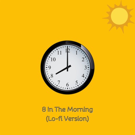 8 In The Morning (Lo-fi Remix) ft. Cara-Hope Lorraine | Boomplay Music