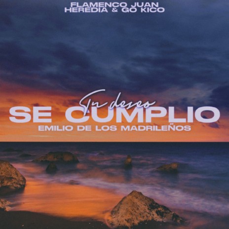 Tu Deseo Se Cumplió ft. Flamenco Juan Heredia & Emilio De Los Madrileños | Boomplay Music