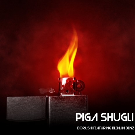 Piga Shugli ft. Blenjin benz | Boomplay Music