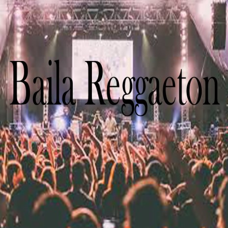 Baila Reggaeton | Boomplay Music