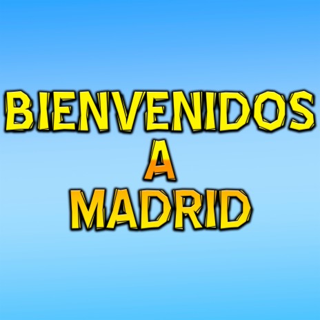 Bienvenidos a Madrid | Boomplay Music