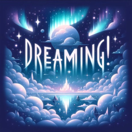 dreaming! | Boomplay Music