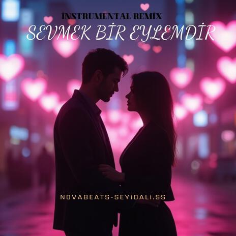 Sevmek Bir Eylemdir | Boomplay Music