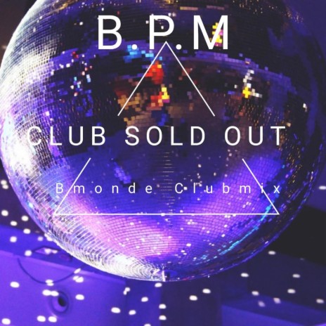 Club Sold Out (feat. Bmonde) (Bmonde Club Mix) | Boomplay Music