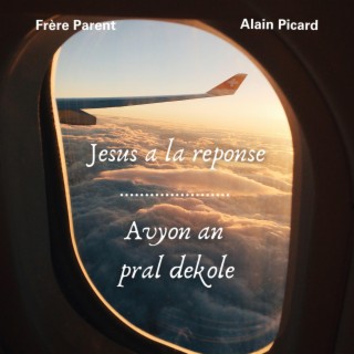 Jesus a la reponse / Avyon an pral dekole