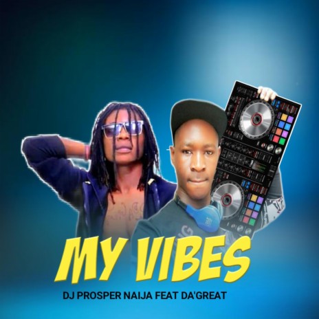 My Vibes ft. Da'great | Boomplay Music
