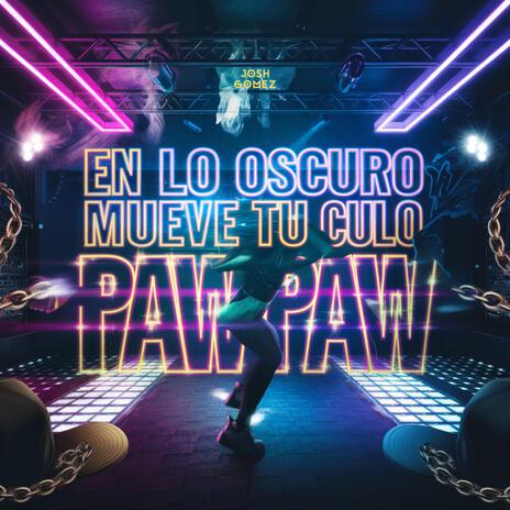 En Lo Oscuro Mueve Tu Culo Paw Paw Paw | Boomplay Music