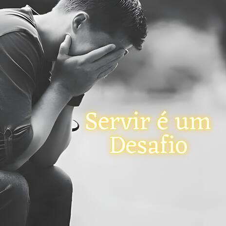 Servir é um Desafio | Boomplay Music