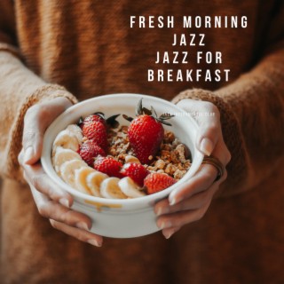 Fresh Morning Jazz: Jazz for Breakfast
