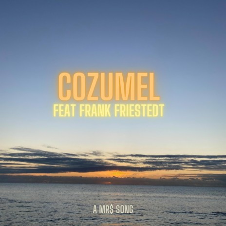 Cozumel ft. Frank Friestedt | Boomplay Music