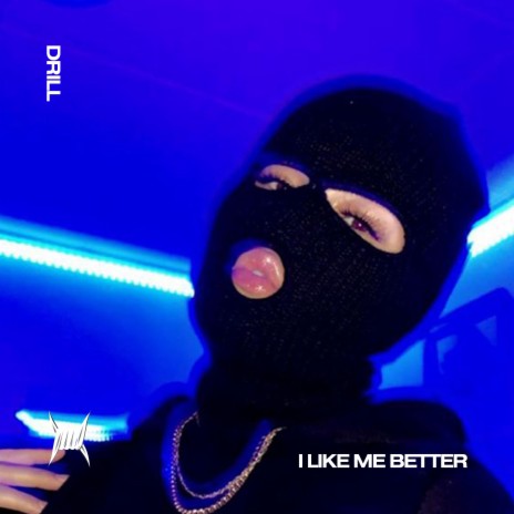 I LIKE ME BETTER (DRILL) ft. BRIXTON BOYS & Tazzy | Boomplay Music