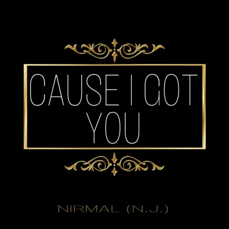 Cause I Got You | Boomplay Music