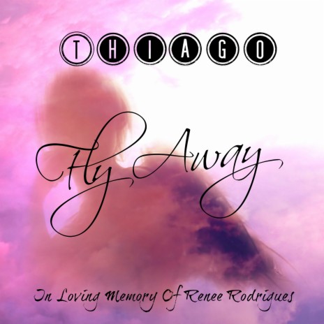 Fly Away (In Loving Memory of Renee Rodrigues) | Boomplay Music