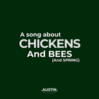 A Song About Chickens, Bees (And Spring)