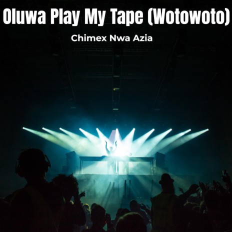 Oluwa Play My Tape (Wotowoto) | Boomplay Music