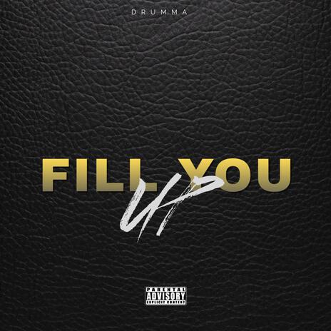 Fill You Up | Boomplay Music