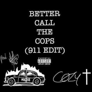 BETTER CALL THE COPS (911 EDIT)