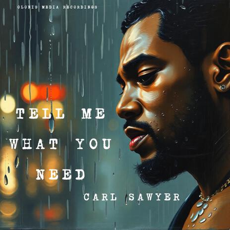 Tell Me What You Need ft. Carl Sawyer | Boomplay Music