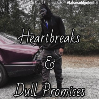 Heartbreaks & Dull Promises