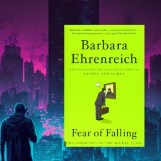 Barbara Ehrenreich’s Fear of Falling - PMC course essential (assisted) reading Week 1 excerpt 2