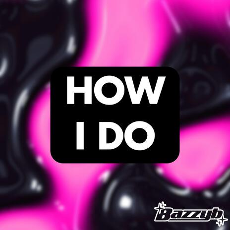 How I Do | Boomplay Music