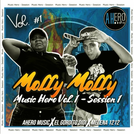 Molly Molly Music Hero Session 1 (Vol. 1) ft. Melena 1212 & El Gordito Didi
