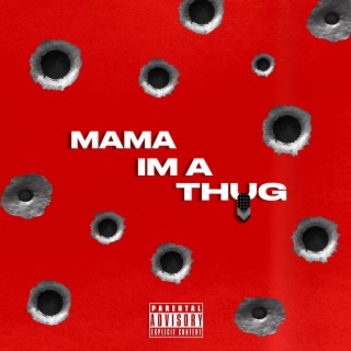 Mama Im A Thug