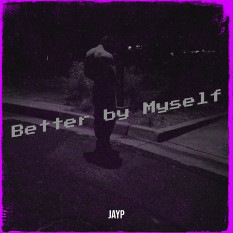 Better by Myself | Boomplay Music