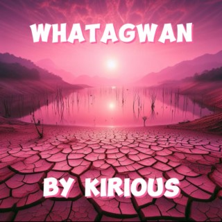 Whatagwan lyrics | Boomplay Music