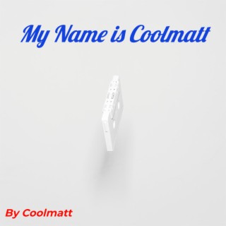 My Name Is Coolmatt