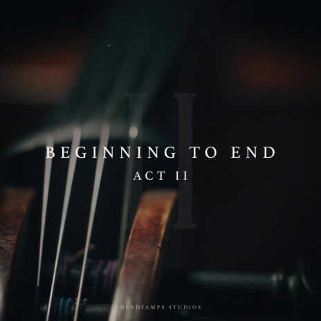 Beginning to End: Act II | Boomplay Music