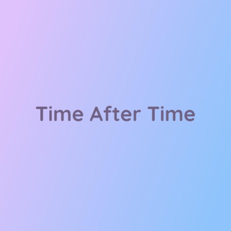 Time After Time | Boomplay Music