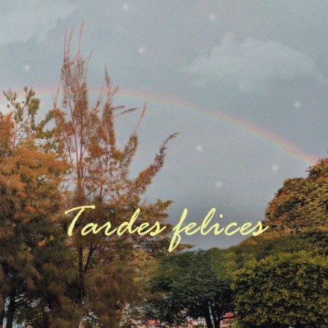 Tardes felices | Boomplay Music