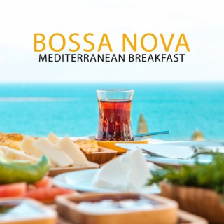 Bossa Nova Mediterranean Breakfast: Coffee Jazz Music Ambience