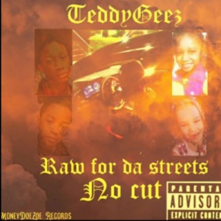 TeddyGeez raw for da streets no cut