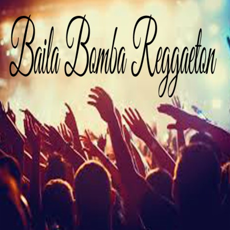 Baila Bomba Reggaeton | Boomplay Music